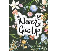 Never Give Up Good Vibes Adult Coloring Book: Motivational Quotes Coloring Book: A Positive Affirmations Coloring Book for Relaxation, Mindfulness, ... Strength, and Growth. (ADULTS COLORING BOOKS)