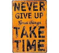 Never give up Great Things take time Gym Motivational Quotes Bar Shop Cafe Aluminum Tin Sign Metal Wall Art Decorations Iron Painting for Indoor Outdoor Home Decor Room Door Accessories Poster