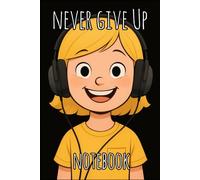 Never Give Up Notebook | Anime Cute Girl wears Headphones on Cover | 6x9 Blank Lined Journal: 100 Pages Black & White Interior - Motivational Notebook for Students & Music lovers