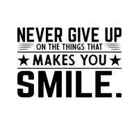 Never give up on The Things That Makes Your Smile Motivational Wall Stickers 36x53.6cm Easy Installation Black