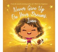 Never Give Up On Your Dreams, Luna (The Unconditional Love for Luna Series)