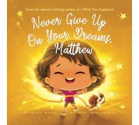 Never Give Up On Your Dreams, Matthew (The Unconditional Love for Matthew Series)