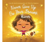 Never Give Up On Your Dreams, River (The Unconditional Love for River Series)