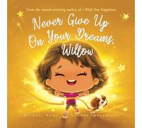 Never Give Up On Your Dreams, Willow (The Unconditional Love for Willow Series)