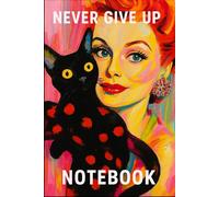 Never Give Up Red-Haired Woman & Cat Notebook: 6x9 Blank Lined Journal with Colorful Illustration - 100 Pages Motivational Writing Notebook for Animal Lovers & Creatives