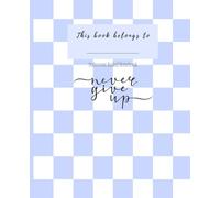Never Give Up - Softcover Ruled Notebook: This book belongs to