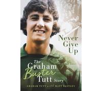 Never Give Up: The Graham 'Buster' Tutt Story