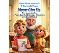 Never Give Up: The Hardworking Ant, a Picture Book That Encourages Determination and a Growth Mindset (Milo & Mila's Adventure. A Journey to Peace)