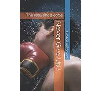 Never Give Up !: The resilience code (The Code)