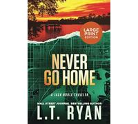 Never Go Home (Jack Noble Large Print Editions)