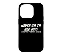 Never Go To Bed Mad Plot Revenge Funny Sarcastic Pun Quote Case for iPhone 14 Pro