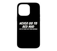 Never Go To Bed Mad Plot Revenge Funny Sarcastic Pun Quote Case for iPhone 14 Pro Max
