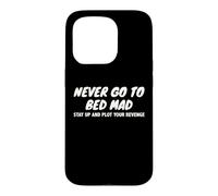 Never Go To Bed Mad Plot Revenge Funny Sarcastic Pun Quote Case for iPhone 15 Pro