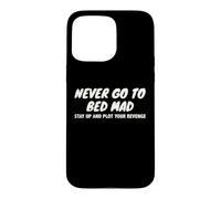 Never Go To Bed Mad Plot Revenge Funny Sarcastic Pun Quote Case for iPhone 15 Pro Max