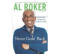 Never Goin' Back: Winning the Weight Loss Battle For Good