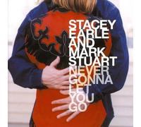 Never Gonna Let You Go By Mark Stuart,Stacey Earle (2003-07-07)