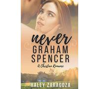 Never Graham Spencer: A Christian Romance