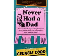 Never Had a Dad : Adventures in Fatherlessness