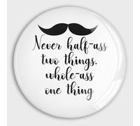Never Half-ass Two Things Whole-ass One Thing Refrigerator Magnet Glass Small Round Fridge Magnet Asian Multi-Use Premium Magnet for Fridge Locker Whiteboard Billboard Kitchen Office School