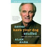 Never Have Your Dog Stuffed: And Other Things I've Learned