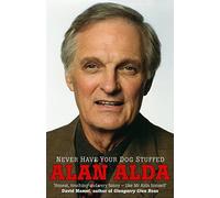 Never Have Your Dog Stuffed by Alda, Alan (February 1, 2007) Paperback