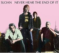 Never Hear the End of It by SLOAN (2014-08-02)