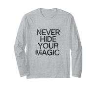 Never Hide Your Magic Long Sleeve T-Shirt