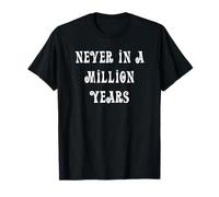 Never in a Million Years T-Shirt