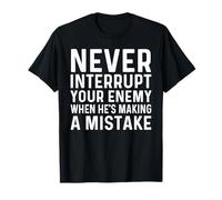 Never Interrupt Your Enemy Making A Mistake Chess Player T-Shirt