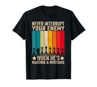 Never Interrupt Your Enemy When He’s Making a Mistake Chess T-Shirt