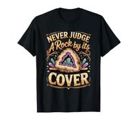 Never Judge a Rock by Its Cover Geology Geology Rockhound T-Shirt