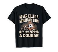 Never Killed A Mountain Lion But I’ve Choked A Cougar Funny T-Shirt