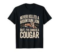 Never Killed A Mountain Lion But I’ve Choked A Cougar Funny T-Shirt