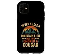 Never Killed A Mountain Lion But I've Choked A Cougar Funny Case for iPhone 11