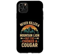 Never Killed A Mountain Lion But I've Choked A Cougar Funny Case for iPhone 11 Pro Max
