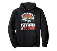 Never Killed A Mountain Lion But I've Choked A Cougar Funny Pullover Hoodie