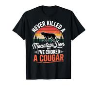 Never Killed A Mountain Lion But I've Choked A Cougar Funny T-Shirt