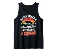 Never Killed A Mountain Lion But I've Choked A Cougar Funny Tank Top