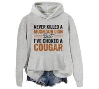 Never Killed A Mountain Lion But I've Choked A Cougar Hoodie Grey