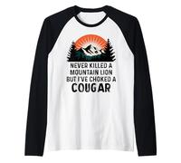 Never Killed A Mountain Lion But I've Choked A Cougar Humor Raglan Baseball Tee