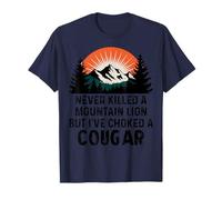 Never Killed A Mountain Lion But I've Choked A Cougar Humor T-Shirt