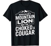 Never Killed A Mountain Lion But I've Choked A Cougar Kids Womens Mens T Shirt Medium Black