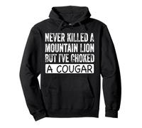 Never Killed A Mountain Lion But I've Choked A Cougar Pullover Hoodie