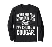 Never Killed A Mountain Lion But I've Choked A Cougar Quote Long Sleeve T-Shirt