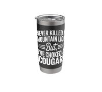 Never Killed A Mountain Lion But I've Choked A Cougar Quote Stainless Steel Insulated Tumbler