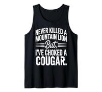 Never Killed A Mountain Lion But I've Choked A Cougar Quote Tank Top