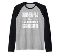 Never Killed A Mountain Lion But I've Choked A Cougar Raglan Baseball Tee