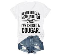 Never Killed A Mountain Lion But I've Choked A Cougar Shirt for Men Women
