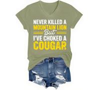 Never Killed A Mountain Lion But I've Choked A Cougar Shirt V-Neck Olive Green