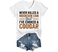 Never Killed A Mountain Lion But I've Choked A Cougar Shirt V-Neck White